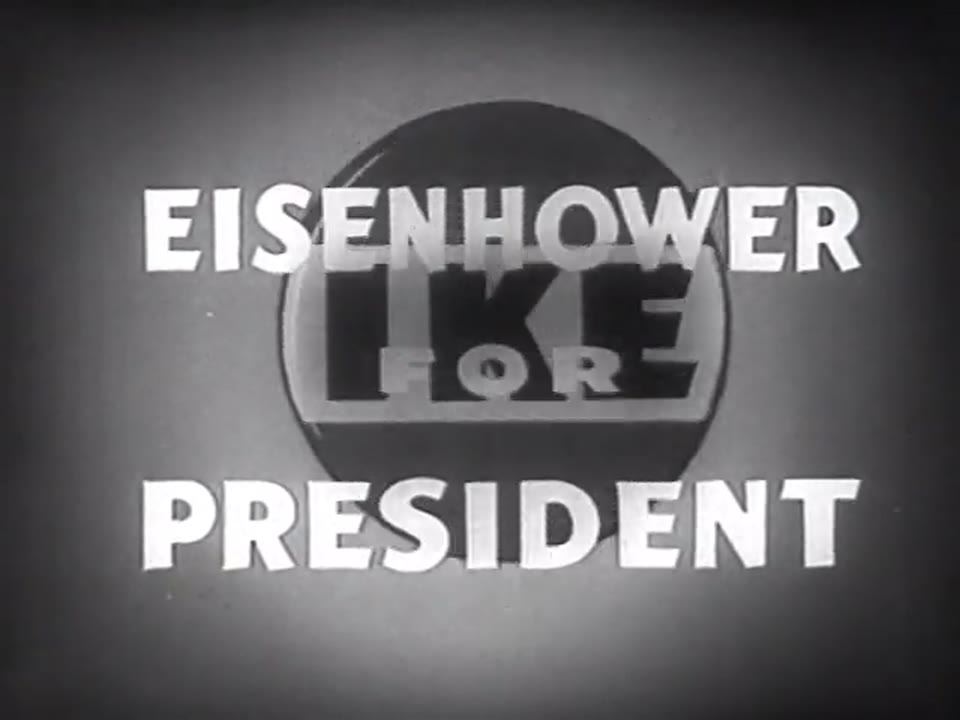 [Eisenhower Campaign Spots, 1952 Presidential Campaign]