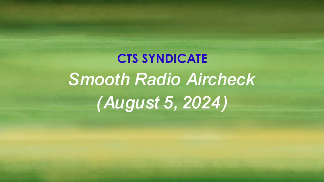 Smooth Radio Aircheck (August 2024)