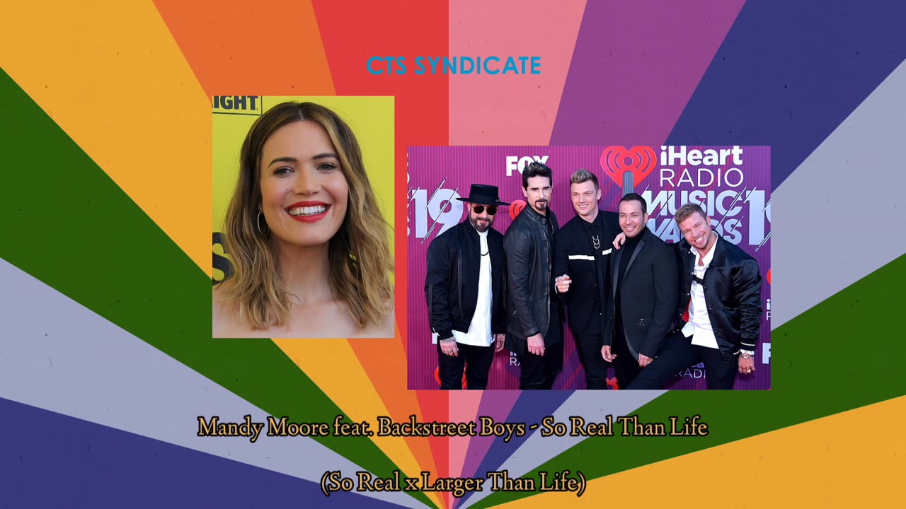 Mandy Moore feat. Backstreet Boys - So Real than Life (Mashup)
