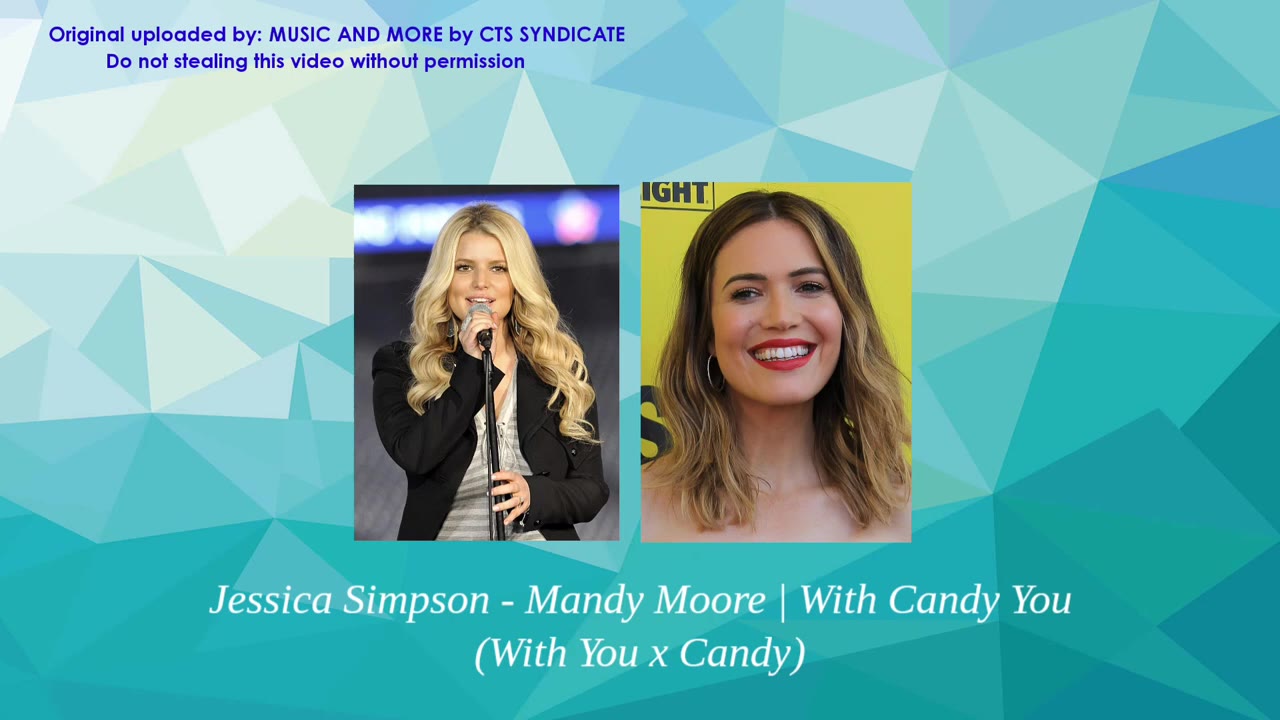 Jessica Simpson & Mandy Moore - With Candy You (Mashup)