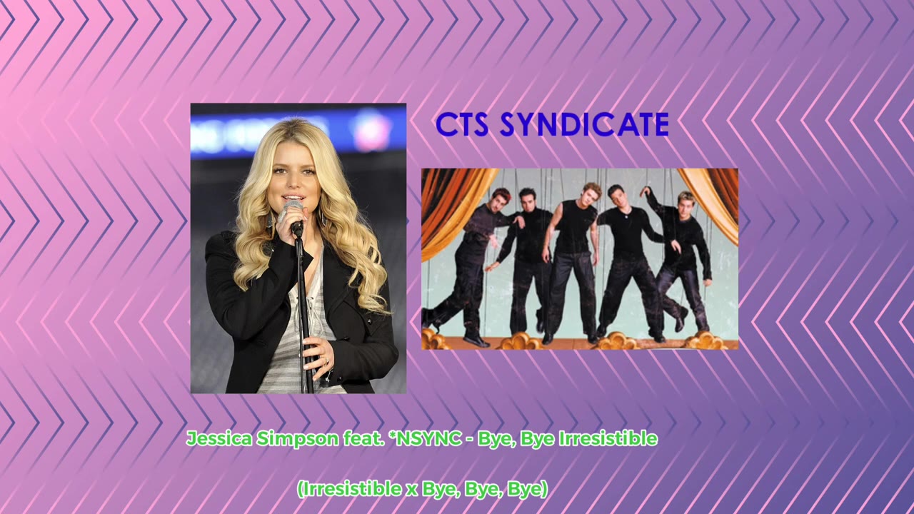 Jessica Simpson feat. *NSYNC - Bye, Bye Irresistible (Mashup)