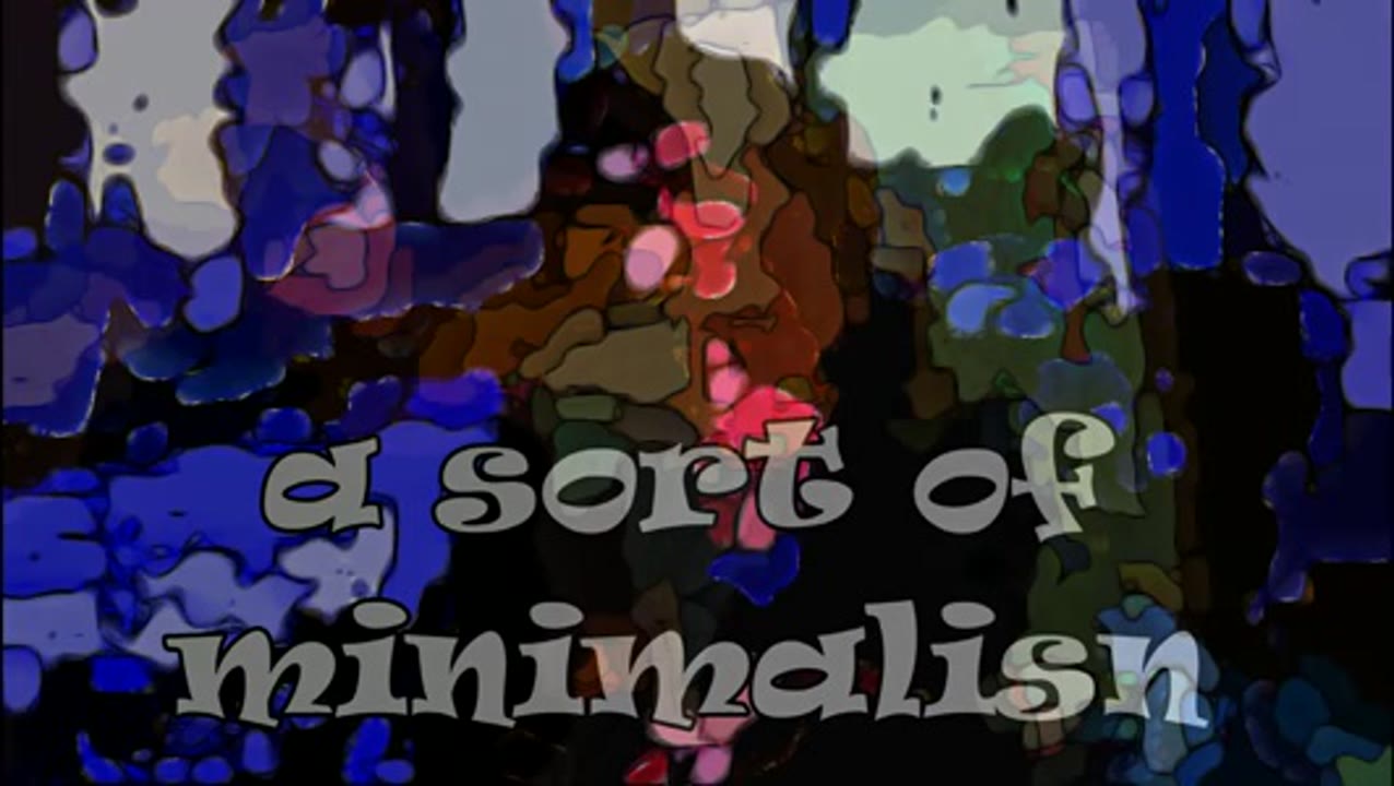 A SORT OF MINIMALISM