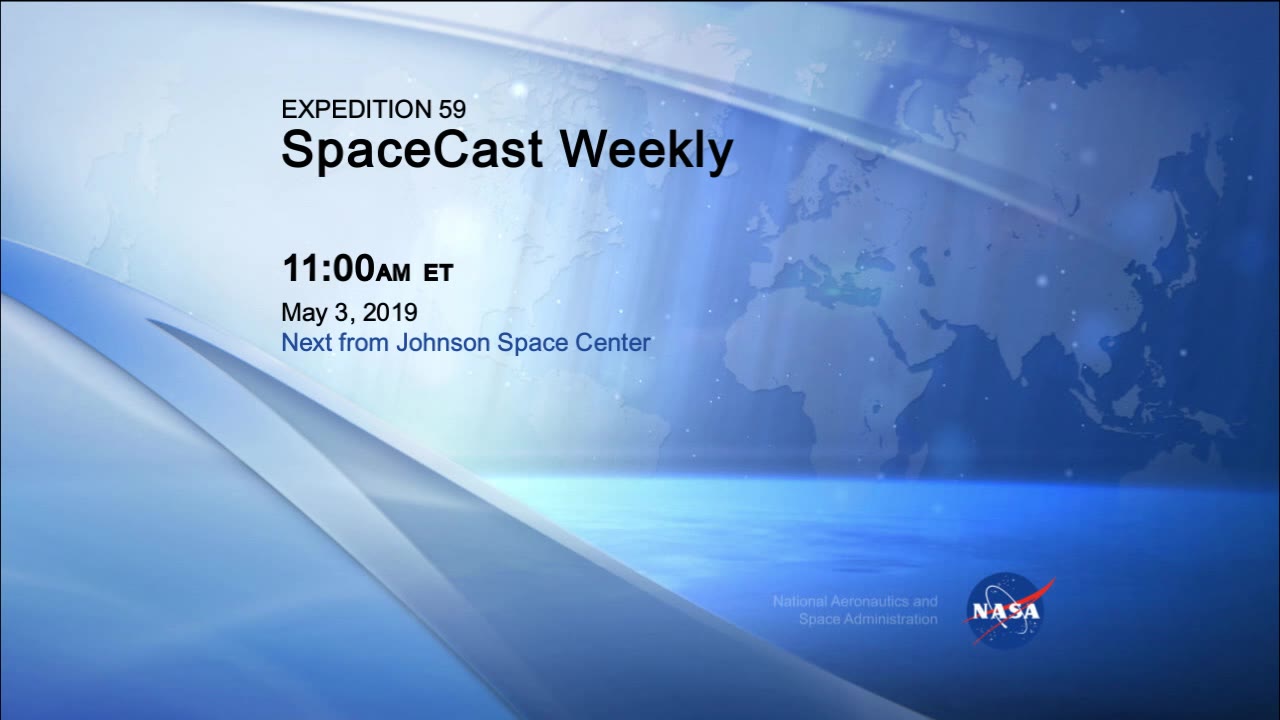 iss059m261231459_SpaceCast_Weeky_5-3-19