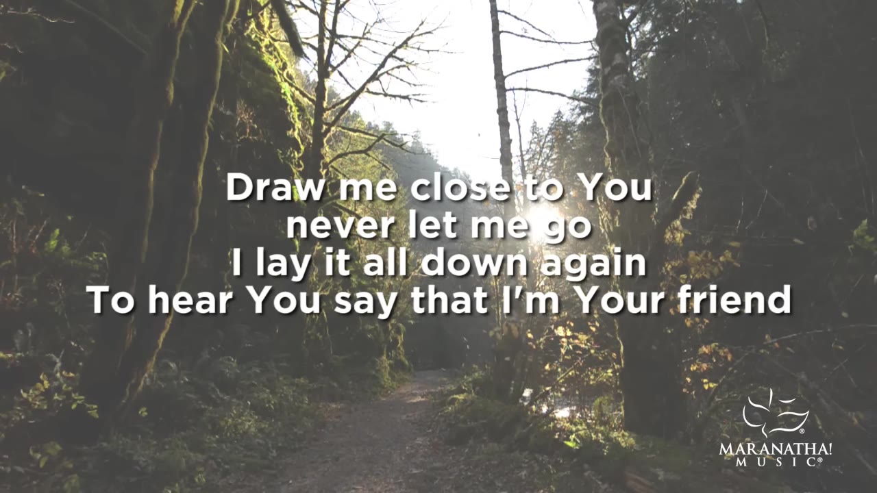Draw Me Close Maranatha Music